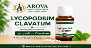 Lycopodium Clavatum Homeopathic Medicine: Symptom Pattern, पहचान और 30C, 200C Potencies की जानकारी